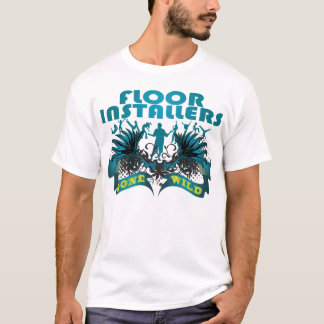 Boden-Installateure wild gegangen T-Shirt
