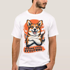 Bodenständige Attitüde - Lustiger Corgi T-Shirt