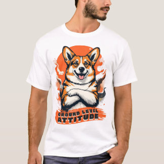 Bodenständige Attitüde - Lustiger Corgi T-Shirt