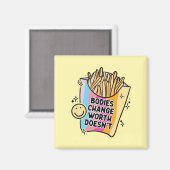 Bodies Change Worth Doesn’t Positive Self Love Magnet (Vorderseite/Rückseite)