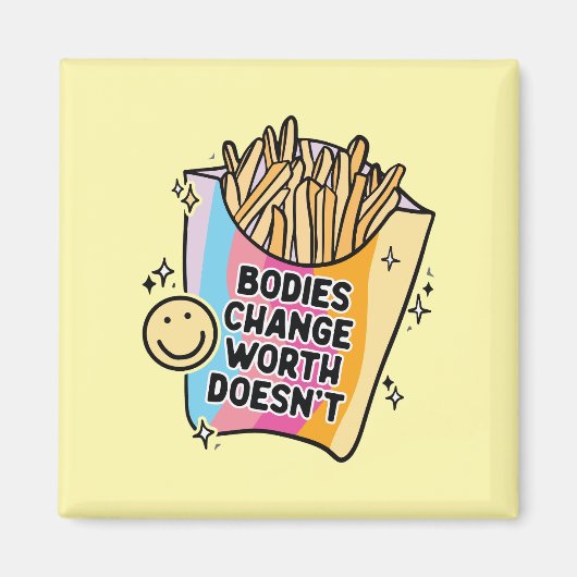 Bodies Change Worth Doesn’t Positive Self Love Magnet (Vorne)