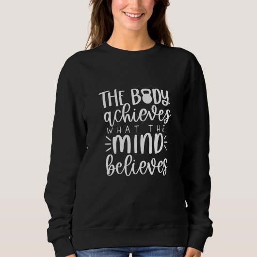 Body Acheives What Mind Believes Workout Fitness M Sweatshirt (Vorderseite)