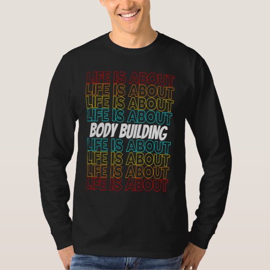 Body Building Hobby Life is About Body Building T-Shirt (Vorderseite)