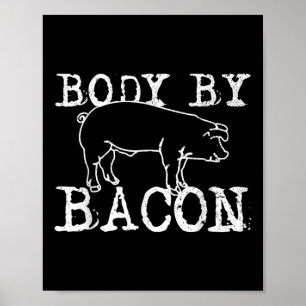 Body by Bacon - Funny Koch Fat Bacon Lover Geschen Poster