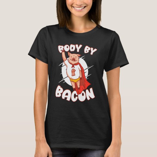 Body By Bacon Pork Breakfast Meaty Bacon T-Shirt (Vorderseite)