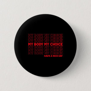 Body My Choice Pro Choice Schützen Sie Roe 73 Abor Button