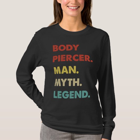 Body Piercer Man Myth Legend 1 T-Shirt (Vorderseite)