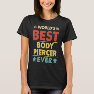 Body Piercer Profession Weltbeste Body Piercer T-Shirt