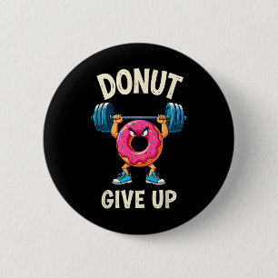 Bodybuilder Donut Give up Spaß Gym Workout Joke m Button
