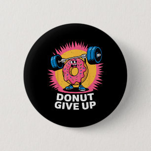 Bodybuilder Donut Give up Spaß Gym Workout Joke m Button