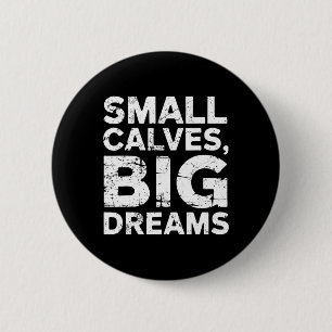 Bodybuilder Small Calves Big Dreams Funny Gym Humo Button