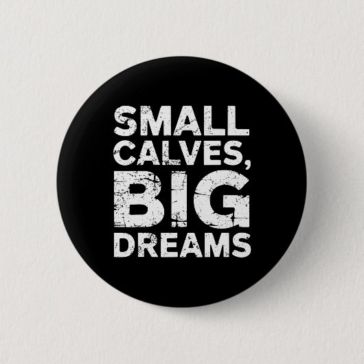 Bodybuilder Small Calves Big Dreams Funny Gym Humo Button (Vorderseite)