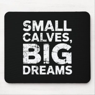 Bodybuilder Small Calves Big Dreams Funny Gym Humo Mousepad