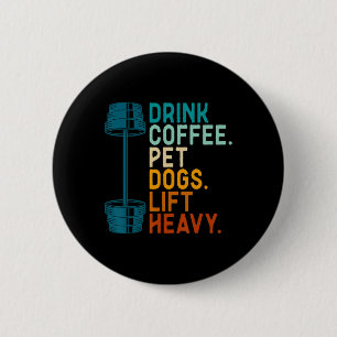 Bodybuilding Gewichtheben Trinke Kaffee Hundefreun Button