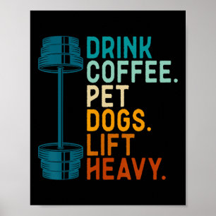Bodybuilding Gewichtheben Trinke Kaffee Hundefreun Poster