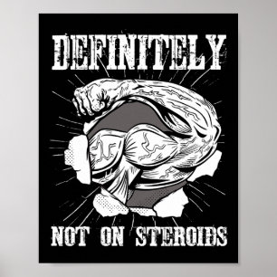 Bodybuilding ist definitiv nicht auf Steroiden. Poster