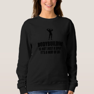 Bodybuilding ist nicht nur ein Sport   Sweatshirt