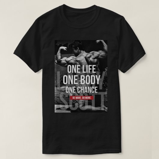 Bodybuilding Motivation - Ein Leben, Körper, Chanc T-Shirt (Design vorne)