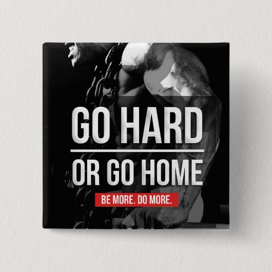 Bodybuilding-Motivation - Zuhause "Go Hard oder Go Button (Vorderseite)