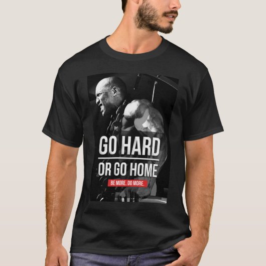 Bodybuilding-Motivation - Zuhause "Go Hard oder Go T-Shirt (Vorderseite)