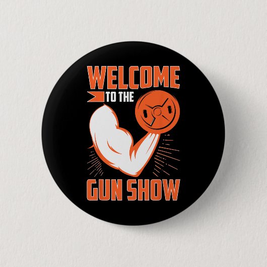 Bodybuilding Willkommen bei der Waffen-Show  Button (Vorderseite)