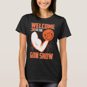 Bodybuilding Willkommen bei der Waffen-Show  T-Shirt