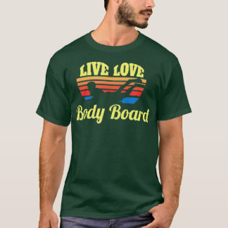 Bodysurf Live Liebe Bodysurf Wellenreiten T-Shirt