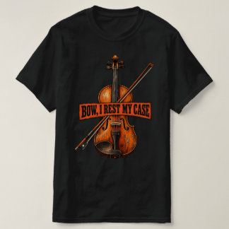Bogen, ich ruhe meinen Fall Violinist Musik Humor T-Shirt