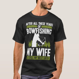 Bogenfischen Ehefrau beste Fang Bogenfischer Jagd T-Shirt