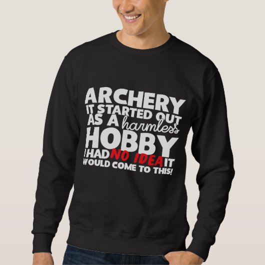 Bogenschießen begann als harmloser Hobby Sweatshirt (Vorderseite)