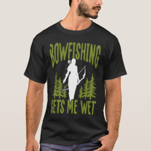 Bogenschießen beim Angeln macht mich nass Bogensch T-Shirt