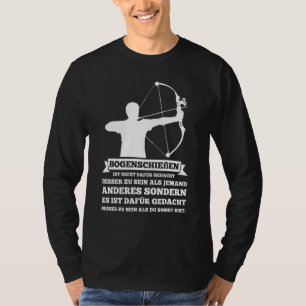Bogenschießen besser als sonst Bogenschützen T-Shirt