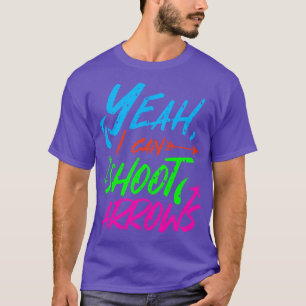 Bogenschießen, damit ich die Pfeile schießen kann T-Shirt