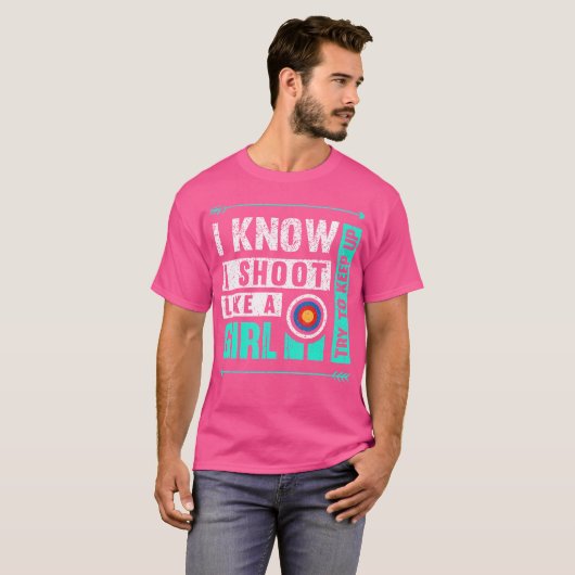 Bogenschießen, die ich wie ein Mädchen schieß, ver T-Shirt (Vorne ganz)