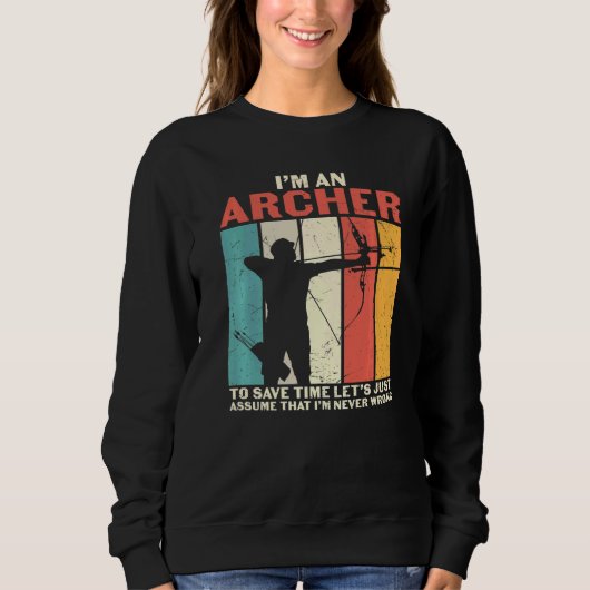 Bogenschießen Ich bin ein Bogenschütze, ich bin ni Sweatshirt (Vorderseite)