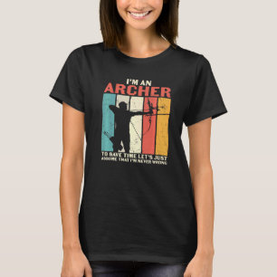 Bogenschießen Ich bin ein Bogenschütze, ich bin ni T-Shirt