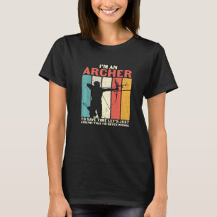 Bogenschießen Ich bin ein Bogenschütze, ich bin ni T-Shirt