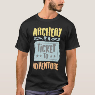 Bogenschießen ist ein Ticket zum Vintagen Erlebnis T-Shirt