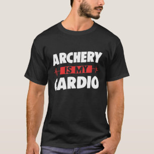 Bogenschießen ist mein Cardio für Bogenschiessen u T-Shirt