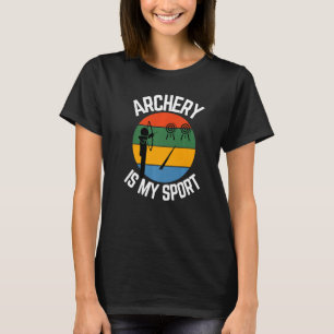 Bogenschießen ist meine Sportbogenfans T-Shirt