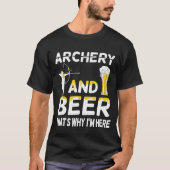 Bogenschießen und Bier, deshalb bin ich hier Bogen T-Shirt (Vorderseite)