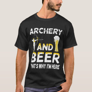 Bogenschießen und Bier, deshalb bin ich hier Bogen T-Shirt