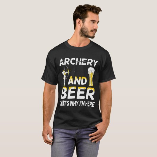Bogenschießen und Bier, deshalb bin ich hier Bogen T-Shirt (Vorne ganz)