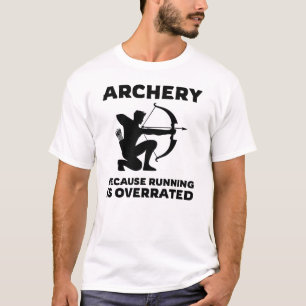 Bogenschießen, weil das Laufen zu viel Bogenschieß T-Shirt