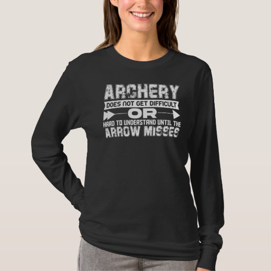 Bogenschießen wird nicht schwer oder schwer zu ver T-Shirt (Vorderseite)