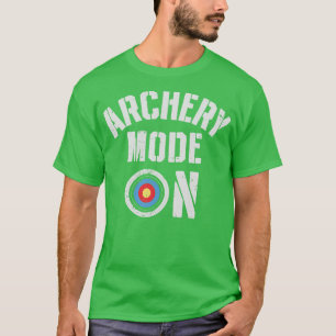 Bogenschießmodus An Bogenschießen für Männer Fraue T-Shirt