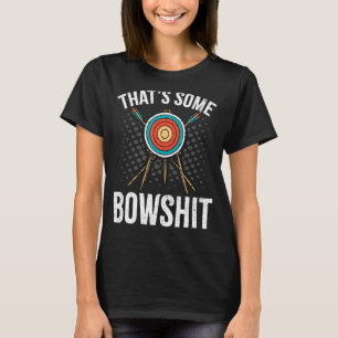 Bogenschütze, das ist ein Bowshit Arrow T-Shirt