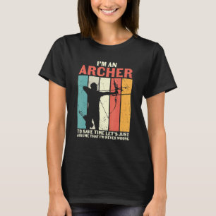 Bogenschütze Ich bin ein Archer-Anschein, ich bin  T-Shirt