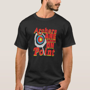 Bogenschützen sind immer am Ziel T-Shirt