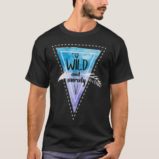 Bohemian Boho Chic Gypsy Traveler Wild And Unruly T-Shirt (Vorderseite)